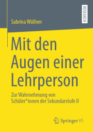 Title: Mit den Augen einer Lehrperson: Zur Wahrnehmung von Schüler*innen der Sekundarstufe II, Author: Sabrina Wüllner