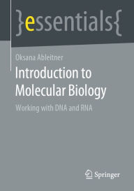 Title: Introduction to Molecular Biology: Working with DNA and RNA, Author: Oksana Ableitner