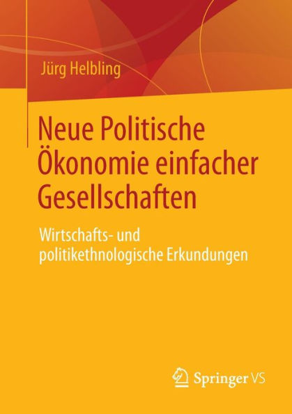 Neue Politische ï¿½konomie einfacher Gesellschaften: Wirtschafts- und politikethnologische Erkundungen
