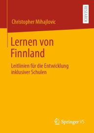 Title: Lernen von Finnland: Leitlinien fï¿½r die Entwicklung inklusiver Schulen, Author: Christopher Mihajlovic