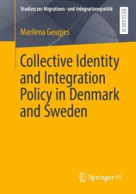 Title: Collective Identity and Integration Policy in Denmark and Sweden, Author: Marilena Geugjes