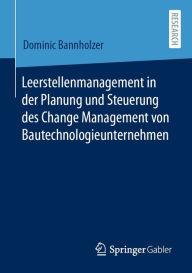 Title: Leerstellenmanagement in der Planung und Steuerung des Change Management von Bautechnologieunternehmen, Author: Dominic Bannholzer
