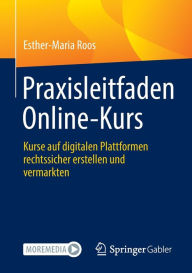 Title: Praxisleitfaden Online-Kurs: Kurse auf digitalen Plattformen rechtssicher erstellen und vermarkten, Author: Esther-Maria Roos