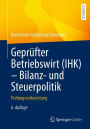 Geprï¿½fter Betriebswirt (IHK) - Bilanz- und Steuerpolitik: Prï¿½fungsvorbereitung