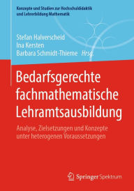 Title: Bedarfsgerechte fachmathematische Lehramtsausbildung: Analyse, Zielsetzungen und Konzepte unter heterogenen Voraussetzungen, Author: Stefan Halverscheid