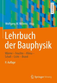 Title: Lehrbuch der Bauphysik: Wärme - Feuchte - Klima - Schall - Licht - Brand, Author: Wolfgang M. Willems