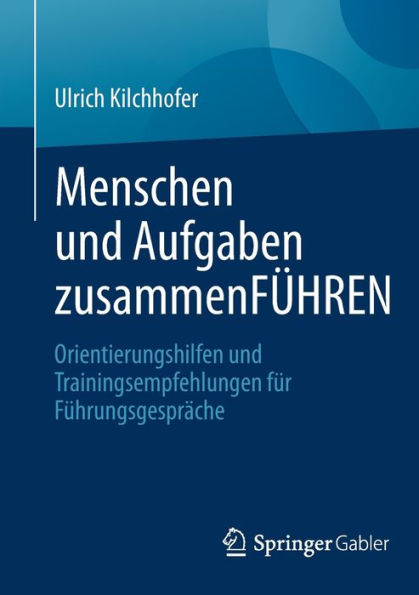 Menschen und Aufgaben zusammenFï¿½HREN: Orientierungshilfen und Trainingsempfehlungen fï¿½r Fï¿½hrungsgesprï¿½che