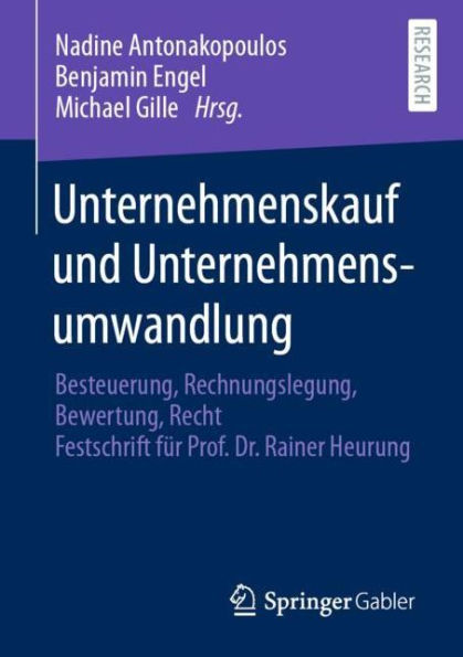 Unternehmenskauf und Unternehmensumwandlung: Besteuerung, Rechnungslegung, Bewertung, Recht - Festschrift für Prof. Dr. Rainer Heurung