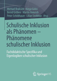 Title: Schulische Inklusion als Phänomen - Phänomene schulischer Inklusion: Fachdidaktische Spezifika und Eigenlogiken schulischer Inklusion, Author: Michael Braksiek