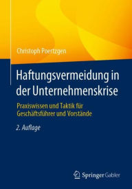 Title: Haftungsvermeidung in der Unternehmenskrise: Praxiswissen und Taktik für Geschäftsführer und Vorstände, Author: Christoph Poertzgen