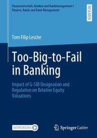 Title: Too-Big-to-Fail in Banking: Impact of G-SIB Designation and Regulation on Relative Equity Valuations, Author: Tom Filip Lesche