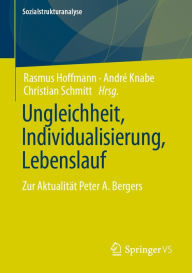 Title: Ungleichheit, Individualisierung, Lebenslauf: Zur Aktualität Peter A. Bergers, Author: Rasmus Hoffmann