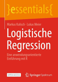 Title: Logistische Regression: Eine anwendungsorientierte Einfï¿½hrung mit R, Author: Markus Kalisch