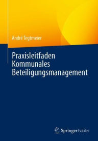 Title: Praxisleitfaden Kommunales Beteiligungsmanagement, Author: Andrï Tegtmeier