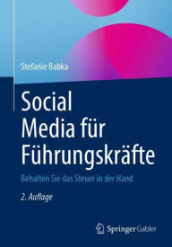 Title: Social Media für Führungskräfte: Behalten Sie das Steuer in der Hand, Author: Stefanie Babka