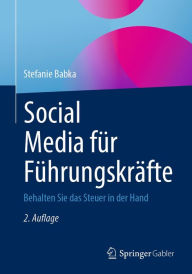 Title: Social Media für Führungskräfte: Behalten Sie das Steuer in der Hand, Author: Stefanie Babka
