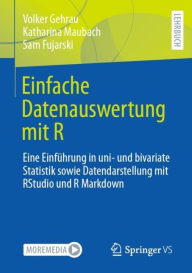 Title: Einfache Datenauswertung mit R: Eine Einführung in uni- und bivariate Statistik sowie Datendarstellung mit RStudio und R Markdown, Author: Volker Gehrau