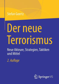 Title: Der neue Terrorismus: Neue Akteure, Strategien, Taktiken und Mittel, Author: Stefan Goertz