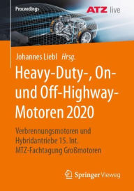 Title: Heavy-Duty-, On- und Off-Highway-Motoren 2020: Verbrennungsmotoren und Hybridantriebe 15. Int. MTZ-Fachtagung Groï¿½motoren, Author: Johannes Liebl