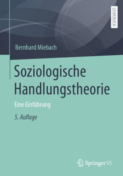 Soziologische Handlungstheorie: Eine Einführung