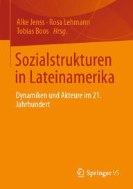 Title: Sozialstrukturen in Lateinamerika: Dynamiken und Akteure im 21. Jahrhundert, Author: Alke Jenss