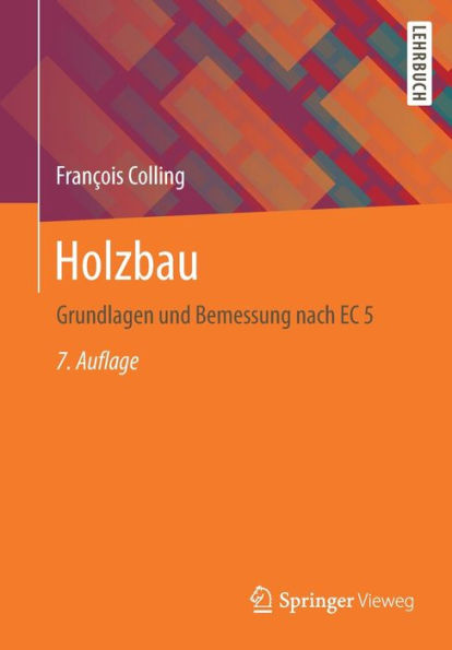 Holzbau: Grundlagen und Bemessung nach EC 5