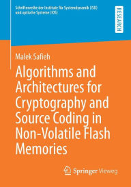 Title: Algorithms and Architectures for Cryptography and Source Coding in Non-Volatile Flash Memories, Author: Malek Safieh