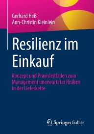 Title: Resilienz im Einkauf: Konzept und Praxisleitfaden zum Management unerwarteter Risiken in der Lieferkette, Author: Gerhard Heß