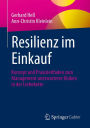 Resilienz im Einkauf: Konzept und Praxisleitfaden zum Management unerwarteter Risiken in der Lieferkette