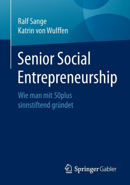 Senior Social Entrepreneurship: Wie man mit 50plus sinnstiftend grï¿½ndet