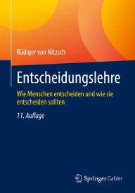 Title: Entscheidungslehre: Wie Menschen entscheiden und wie sie entscheiden sollten, Author: Rüdiger von Nitzsch