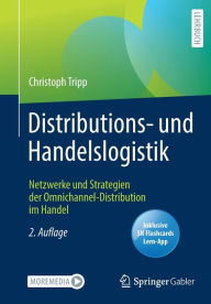 Title: Distributions- und Handelslogistik: Netzwerke und Strategien der Omnichannel-Distribution im Handel, Author: Christoph Tripp