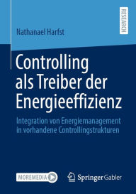 Title: Controlling als Treiber der Energieeffizienz: Integration von Energiemanagement in vorhandene Controllingstrukturen, Author: Nathanael Harfst