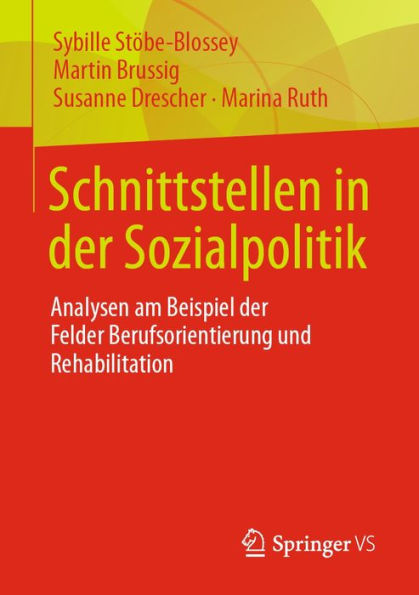 Schnittstellen in der Sozialpolitik: Analysen am Beispiel der Felder Berufsorientierung und Rehabilitation