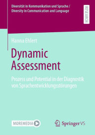 Title: Dynamic Assessment: Prozess und Potential in der Diagnostik von Sprachentwicklungsstörungen, Author: Hanna Ehlert