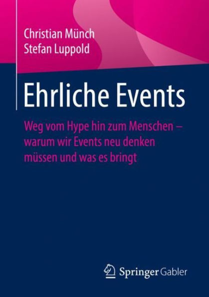 Ehrliche Events: Weg vom Hype hin zum Menschen - warum wir Events neu denken müssen und was es bringt