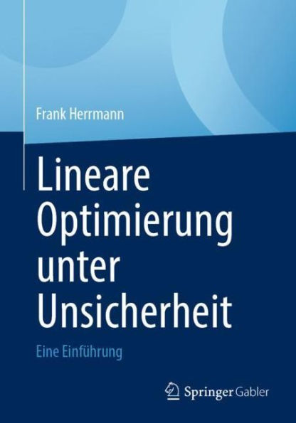 Lineare Optimierung unter Unsicherheit: Eine Einfï¿½hrung