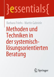 Title: Methoden und Techniken in der systemisch-lösungsorientierten Beratung, Author: Barbara Friehs