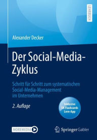 Title: Der Social-Media-Zyklus: Schritt für Schritt zum systematischen Social-Media-Management im Unternehmen, Author: Alexander Decker