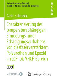 Title: Charakterisierung des temperaturabhängigen Ermüdungs- und Schädigungsverhaltens von glasfaserverstärktem Polyurethan und Epoxid im LCF- bis VHCF-Bereich, Author: Daniel Hülsbusch