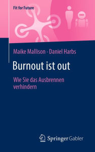 Title: Burnout ist out: Wie Sie das Ausbrennen verhindern, Author: Maike Mallison