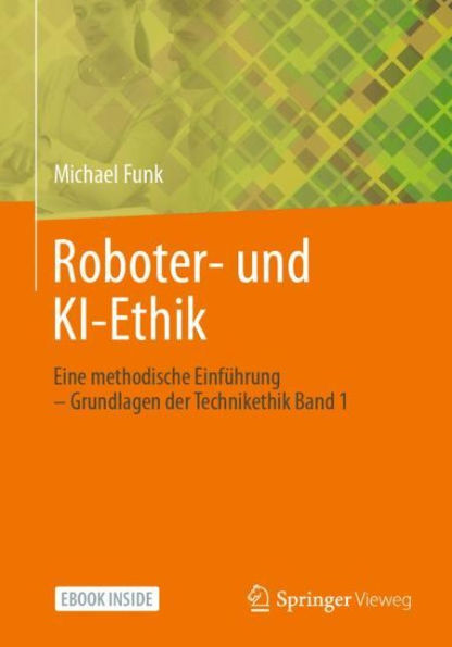 Roboter- und KI-Ethik: Eine methodische Einfï¿½hrung - Grundlagen der Technikethik Band 1