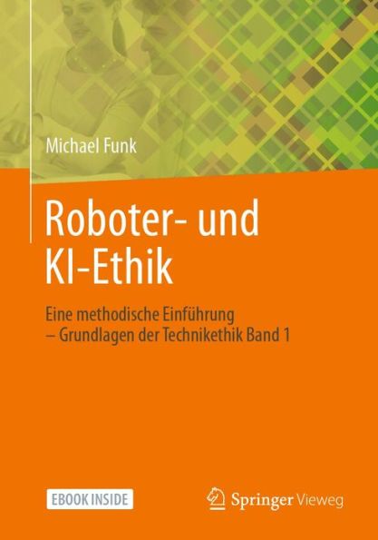 Roboter- und KI-Ethik: Eine methodische Einführung - Grundlagen der Technikethik Band 1