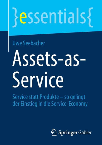 Assets-as-Service: Service statt Produkte - so gelingt der Einstieg die Service-Economy