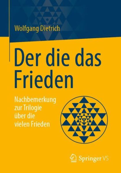 Der die das Frieden: Nachbemerkung zur Trilogie ï¿½ber vielen Frieden