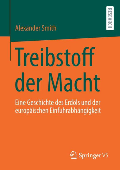 Treibstoff der Macht: Eine Geschichte des Erdöls und der europäischen Einfuhrabhängigkeit