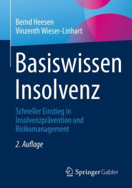 Title: Basiswissen Insolvenz: Schneller Einstieg in Insolvenzprï¿½vention und Risikomanagement, Author: Bernd Heesen