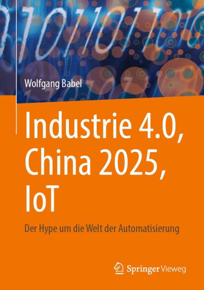 Industrie 4.0, China 2025, IoT: Der Hype um die Welt der Automatisierung