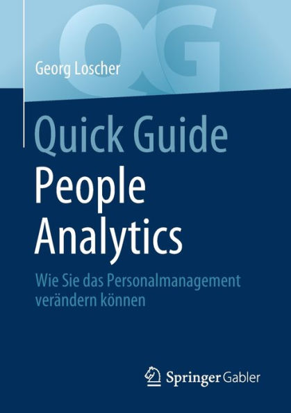 Quick Guide People Analytics: Wie Sie das Personalmanagement ver�ndern k�nnen