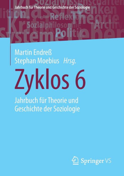 Zyklos 6: Jahrbuch fï¿½r Theorie und Geschichte der Soziologie